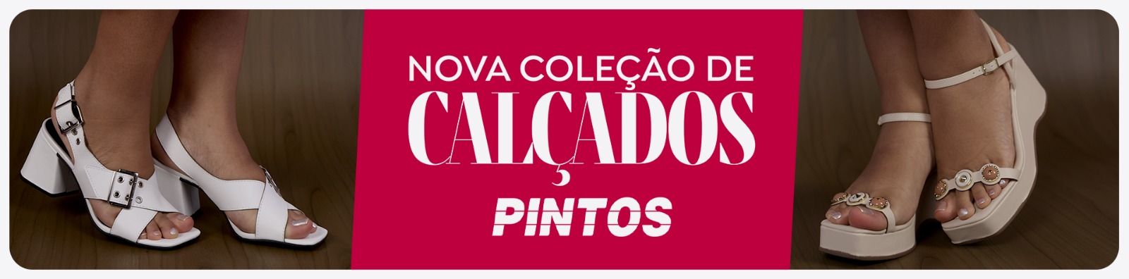 Nova Coleção de Calçados Pintos